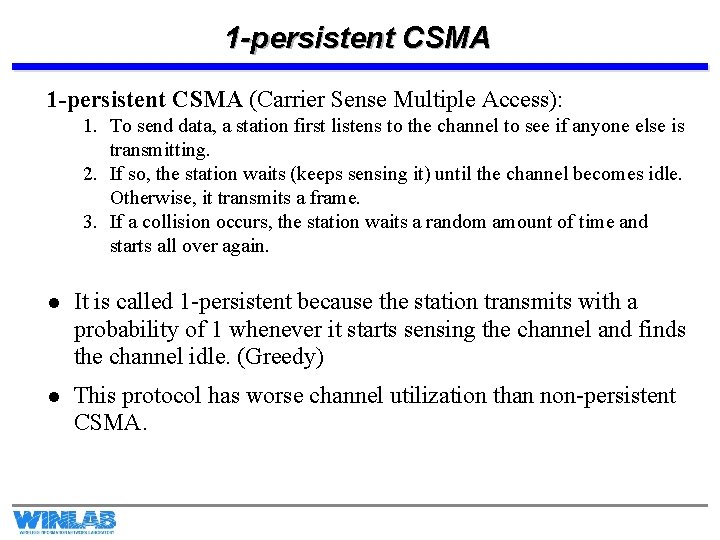 1 -persistent CSMA (Carrier Sense Multiple Access): 1. To send data, a station first