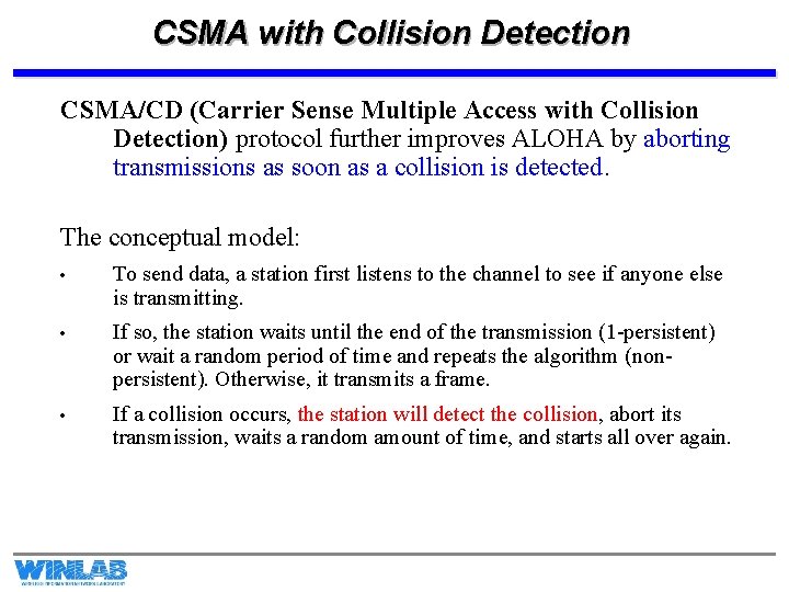 CSMA with Collision Detection CSMA/CD (Carrier Sense Multiple Access with Collision Detection) protocol further