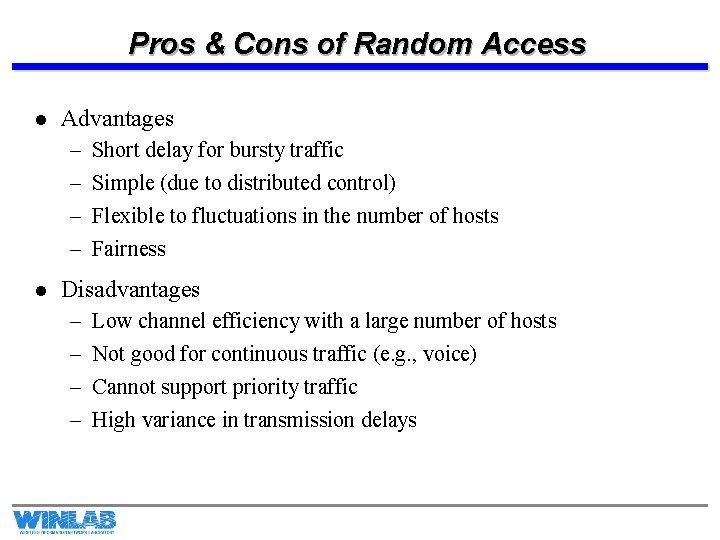 Pros & Cons of Random Access l Advantages – – l Short delay for