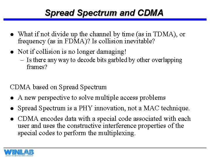 Spread Spectrum and CDMA l What if not divide up the channel by time