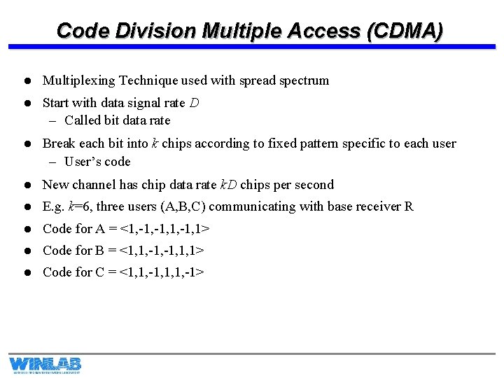 Code Division Multiple Access (CDMA) l Multiplexing Technique used with spread spectrum l Start