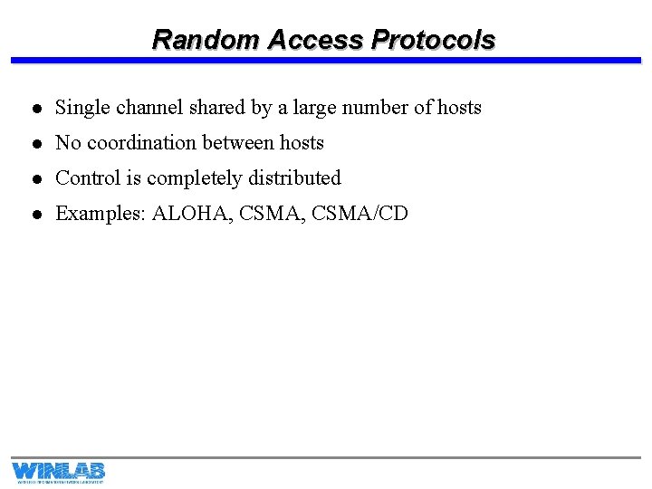 Random Access Protocols l Single channel shared by a large number of hosts l