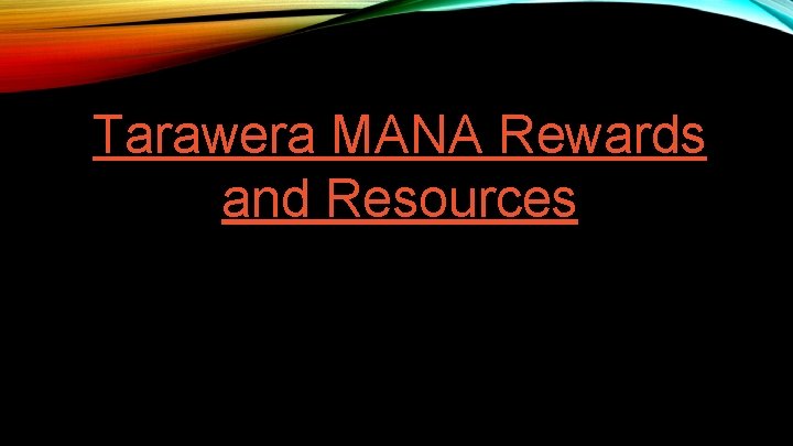 Tarawera MANA Rewards and Resources Tarawera MANA Rewards and Resources