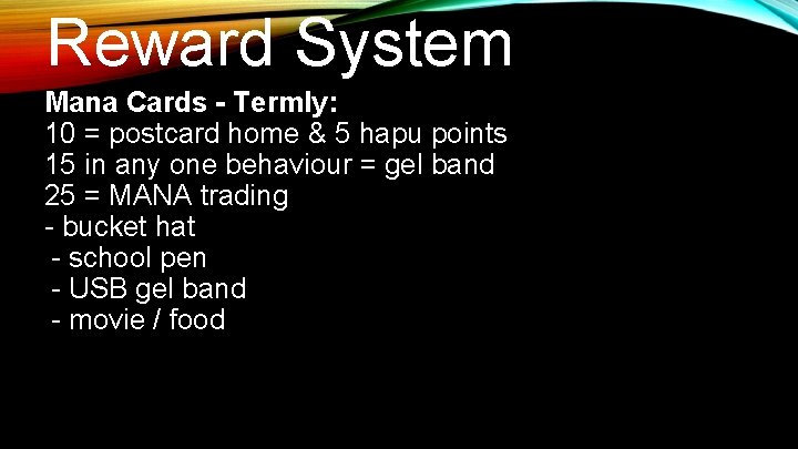 Reward System Mana Cards - Termly: 10 = postcard home & 5 hapu points Reward System Mana Cards - Termly: 10 = postcard home & 5 hapu points