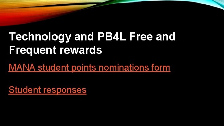 Technology and PB 4 L Free and Frequent rewards MANA student points nominations form Technology and PB 4 L Free and Frequent rewards MANA student points nominations form
