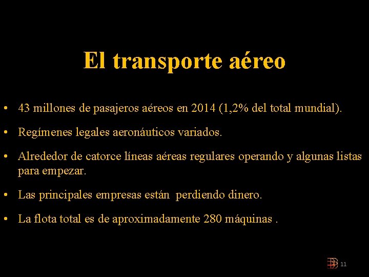 El transporte aéreo • 43 millones de pasajeros aéreos en 2014 (1, 2% del El transporte aéreo • 43 millones de pasajeros aéreos en 2014 (1, 2% del