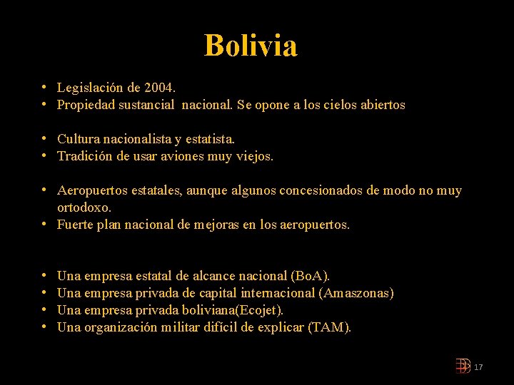 Bolivia • Legislación de 2004. • Propiedad sustancial nacional. Se opone a los cielos