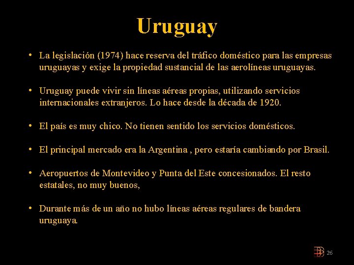 Uruguay • La legislación (1974) hace reserva del tráfico doméstico para las empresas uruguayas