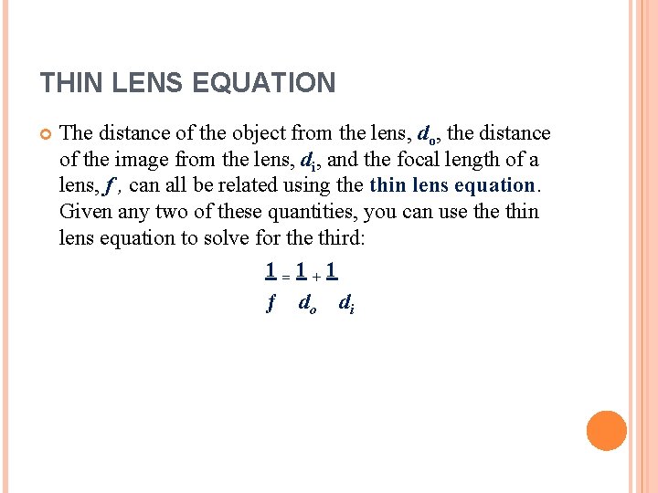THIN LENS EQUATION The distance of the object from the lens, do, the distance THIN LENS EQUATION The distance of the object from the lens, do, the distance
