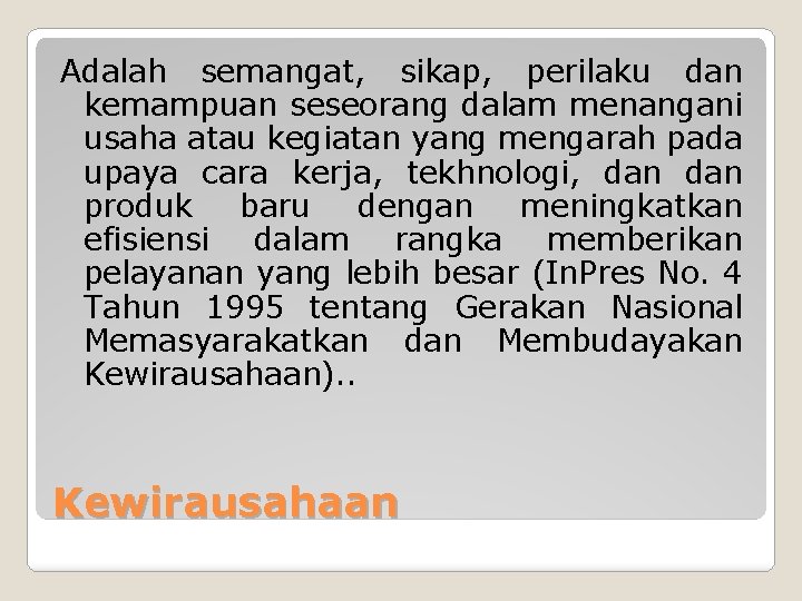 Adalah semangat, sikap, perilaku dan kemampuan seseorang dalam menangani usaha atau kegiatan yang mengarah