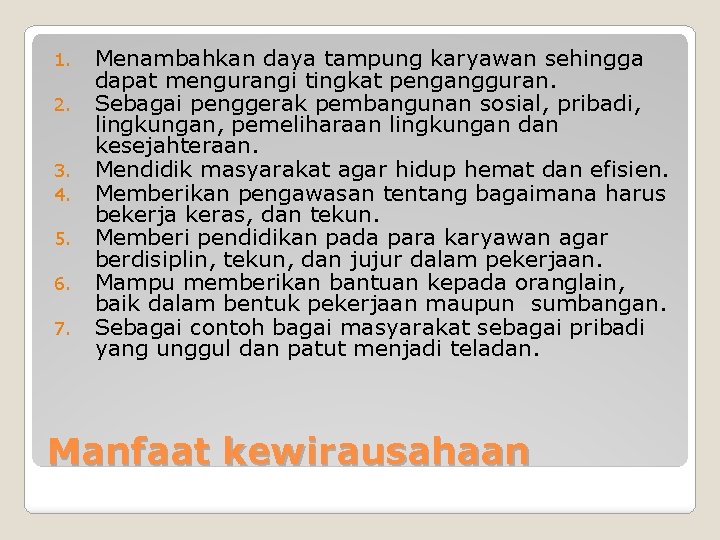 1. 2. 3. 4. 5. 6. 7. Menambahkan daya tampung karyawan sehingga dapat mengurangi