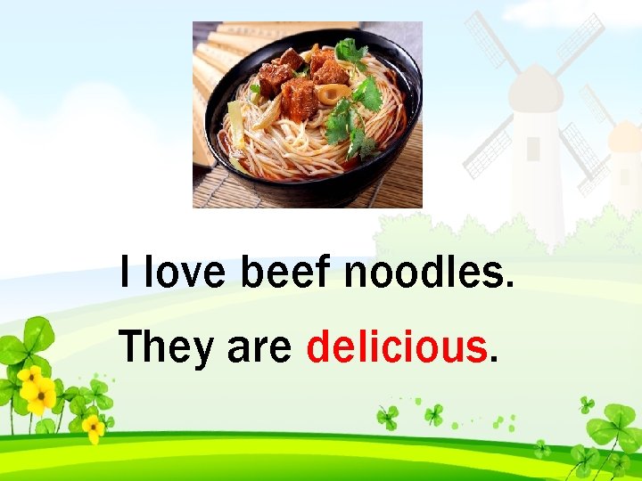 I love beef noodles. They are delicious. 