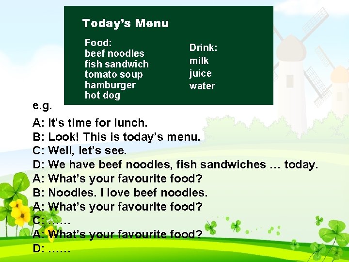 Today’s Menu Food: beef noodles fish sandwich tomato soup hamburger hot dog Drink: milk