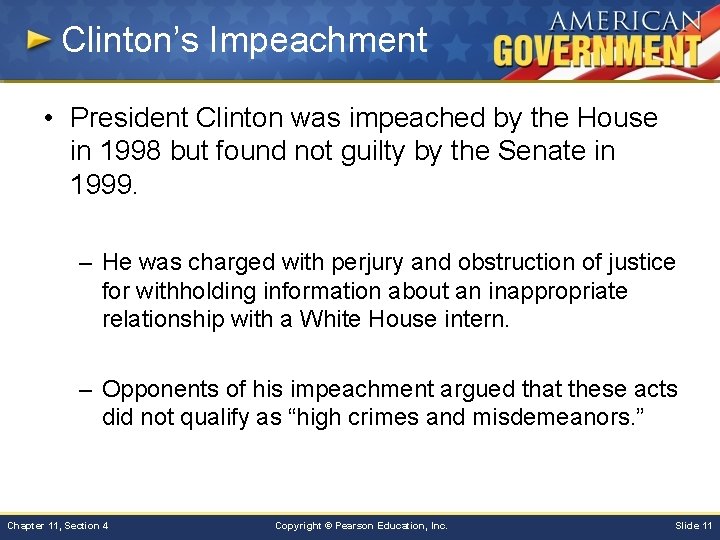 Clinton’s Impeachment • President Clinton was impeached by the House in 1998 but found