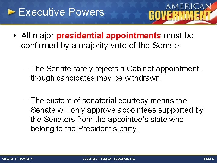 Executive Powers • All major presidential appointments must be confirmed by a majority vote
