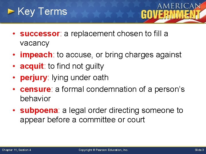 Key Terms • successor: a replacement chosen to fill a vacancy • impeach: to