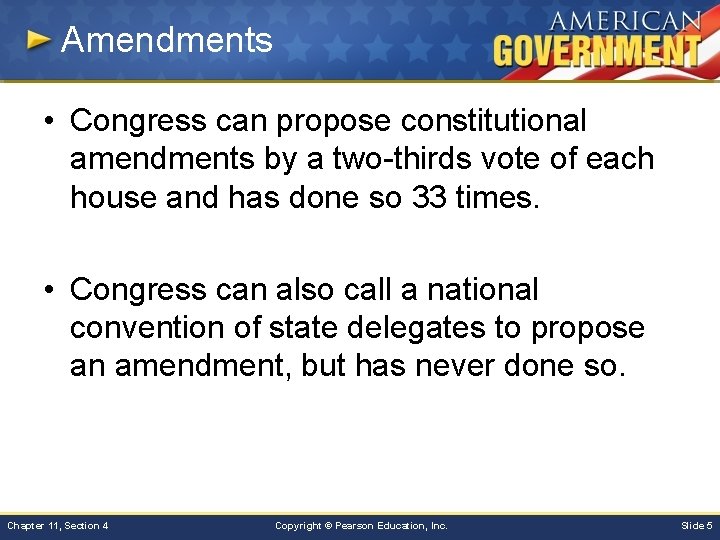 Amendments • Congress can propose constitutional amendments by a two-thirds vote of each house