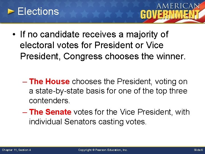 Elections • If no candidate receives a majority of electoral votes for President or