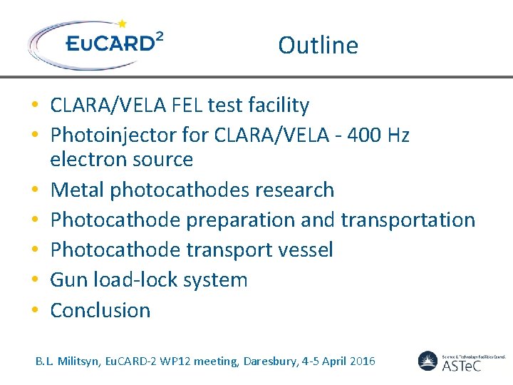 Outline • CLARA/VELA FEL test facility • Photoinjector for CLARA/VELA - 400 Hz electron