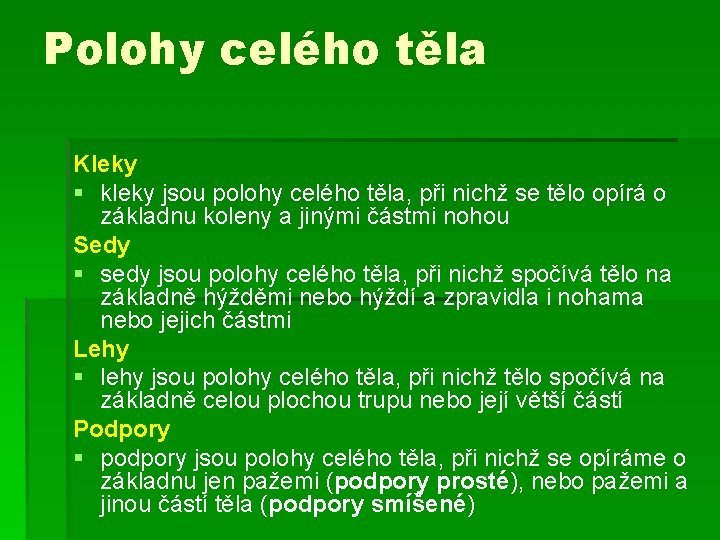 Polohy celého těla Kleky § kleky jsou polohy celého těla, při nichž se tělo Polohy celého těla Kleky § kleky jsou polohy celého těla, při nichž se tělo