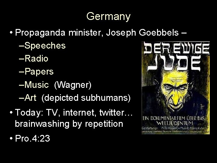 Germany • Propaganda minister, Joseph Goebbels – –Speeches –Radio –Papers –Music (Wagner) –Art (depicted