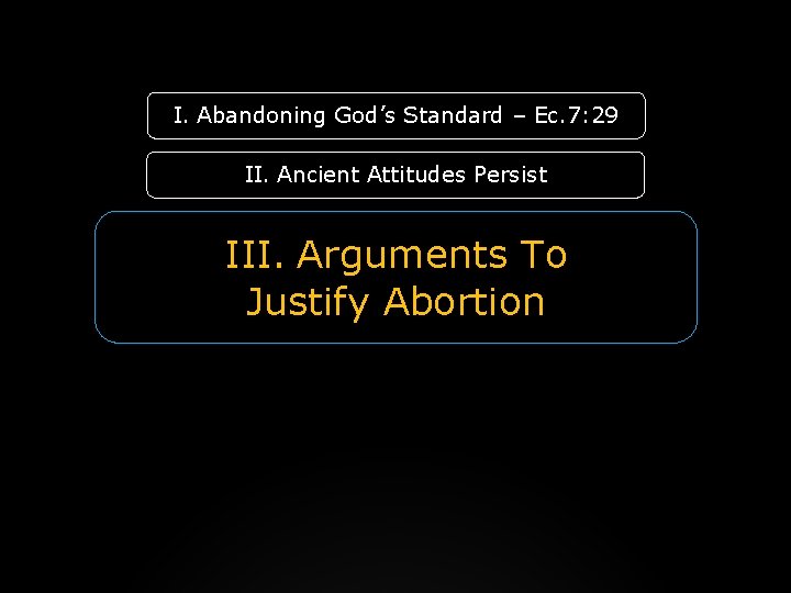 I. Abandoning God’s Standard – Ec. 7: 29 II. Ancient Attitudes Persist III. Arguments