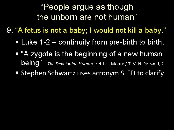 “People argue as though the unborn are not human” 9. “A fetus is not