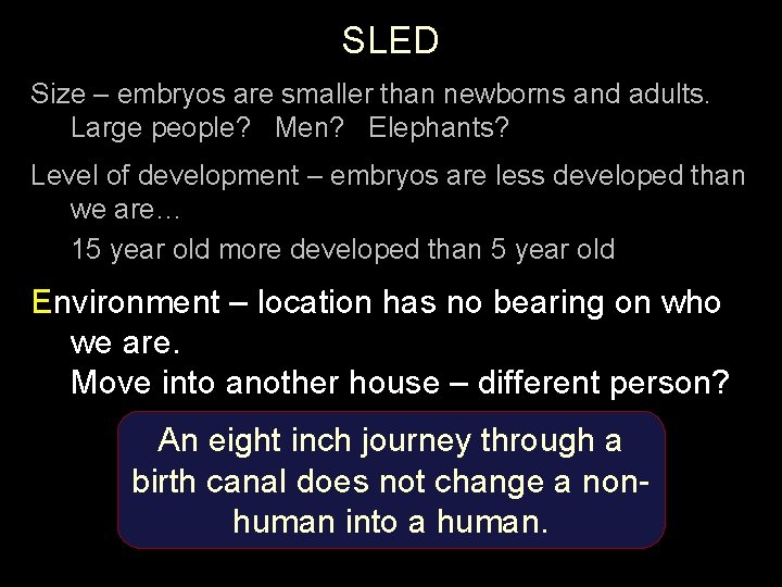 SLED Size – embryos are smaller than newborns and adults. Large people? Men? Elephants?