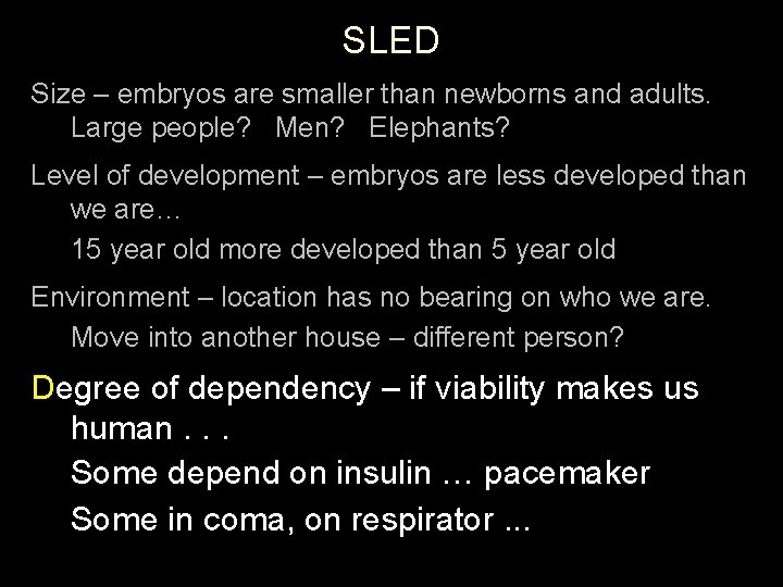 SLED Size – embryos are smaller than newborns and adults. Large people? Men? Elephants?