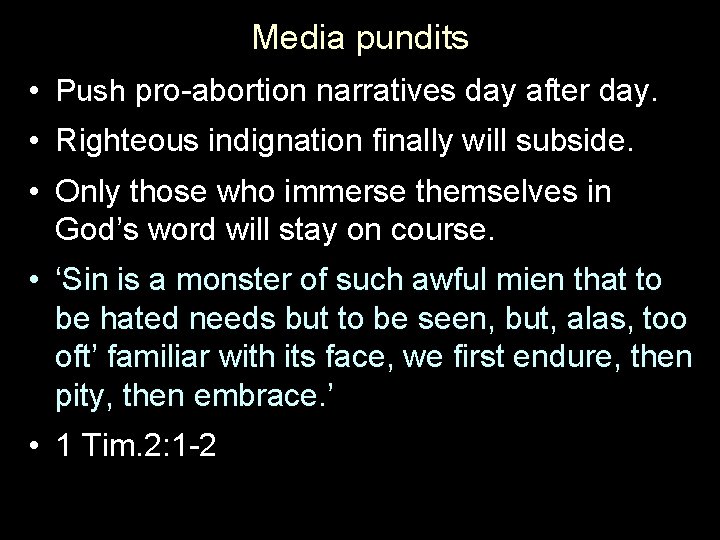 Media pundits • Push pro-abortion narratives day after day. • Righteous indignation finally will