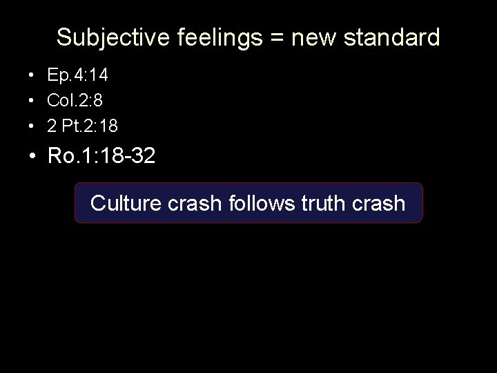 Subjective feelings = new standard • Ep. 4: 14 • Col. 2: 8 •