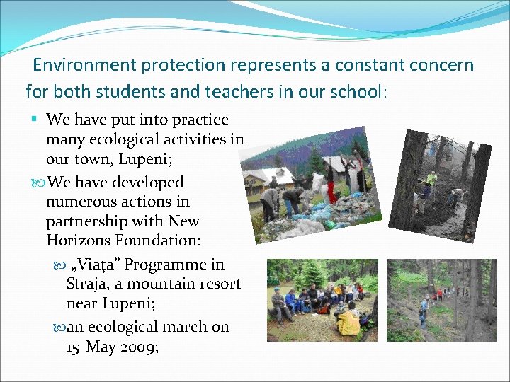 Environment protection represents a constant concern for both students and teachers in our school:
