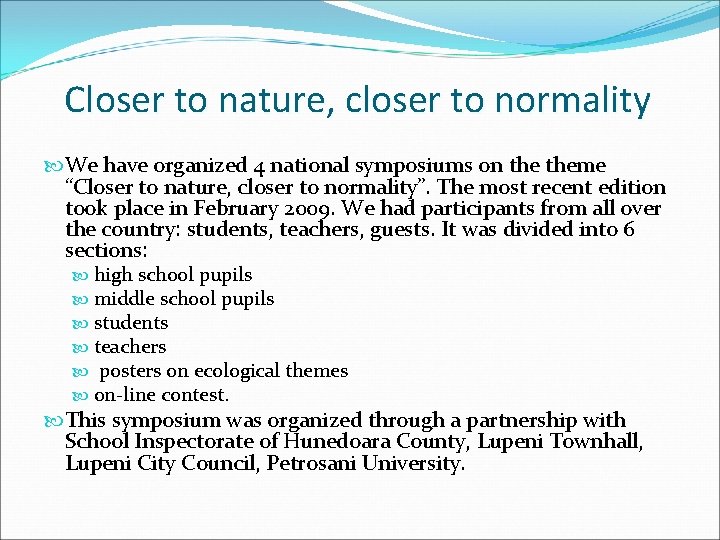 Closer to nature, closer to normality We have organized 4 national symposiums on theme