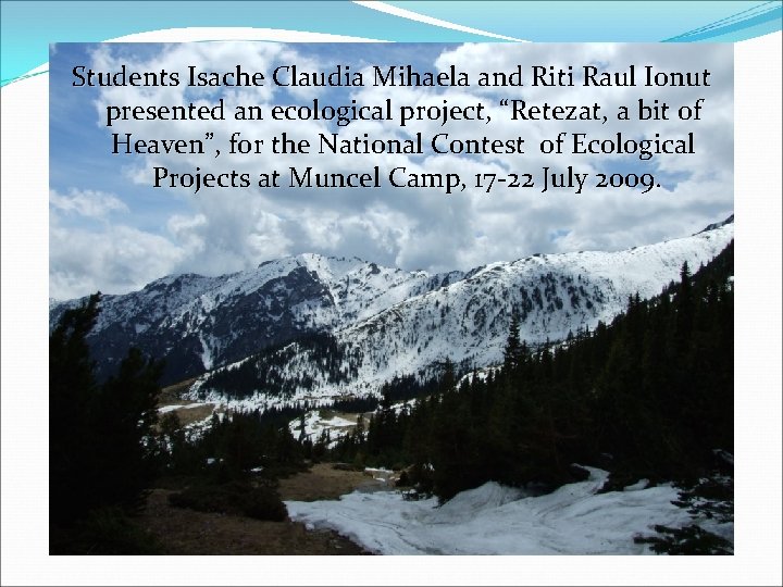 Students Isache Claudia Mihaela and Riti Raul Ionut presented an ecological project, “Retezat, a