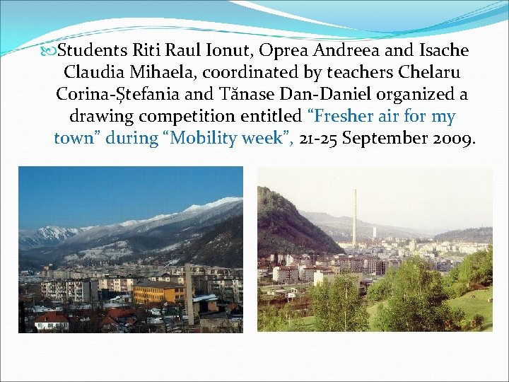  Students Riti Raul Ionut, Oprea Andreea and Isache Claudia Mihaela, coordinated by teachers