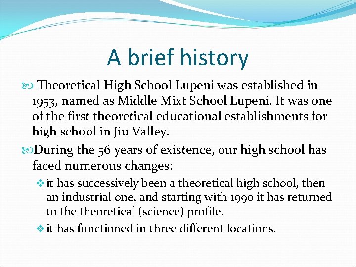 A brief history Theoretical High School Lupeni was established in 1953, named as Middle