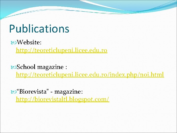 Publications Website: http: //teoreticlupeni. licee. edu. ro School magazine : http: //teoreticlupeni. licee. edu.