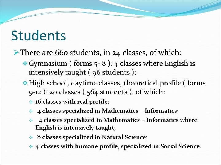 Students Ø There are 660 students, in 24 classes, of which: v Gymnasium (