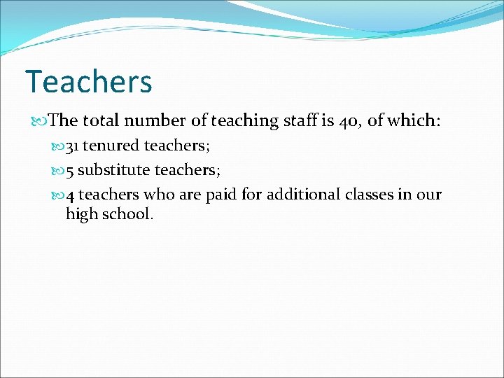 Teachers The total number of teaching staff is 40, of which: 31 tenured teachers;