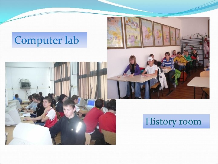 Computer lab History room 