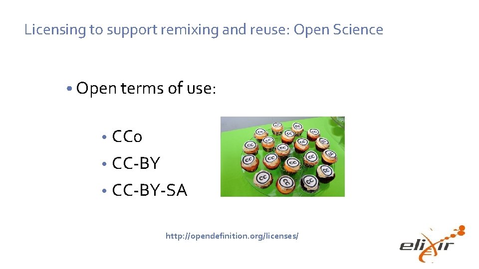 Licensing to support remixing and reuse: Open Science • Open terms of use: •