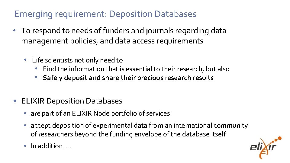 Emerging requirement: Deposition Databases • To respond to needs of funders and journals regarding