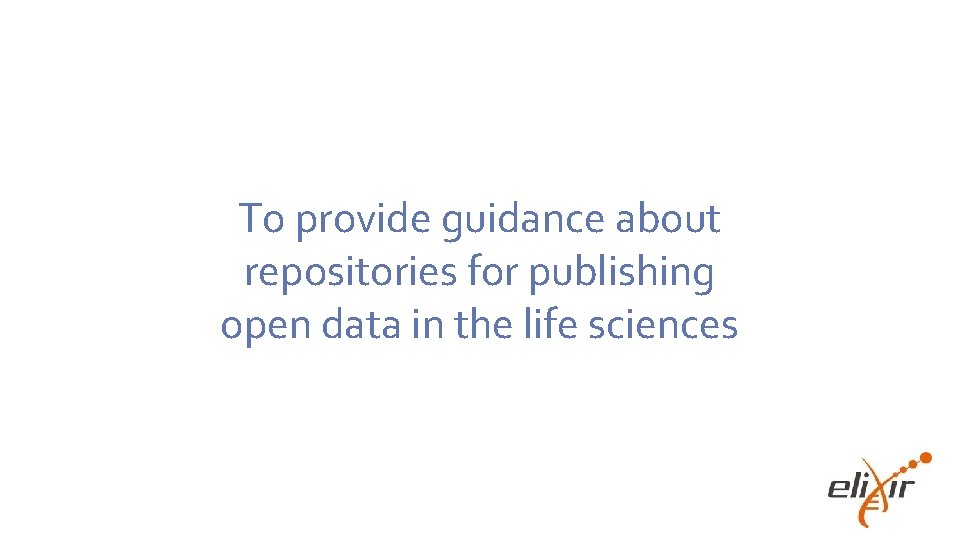 To provide guidance about repositories for publishing open data in the life sciences 