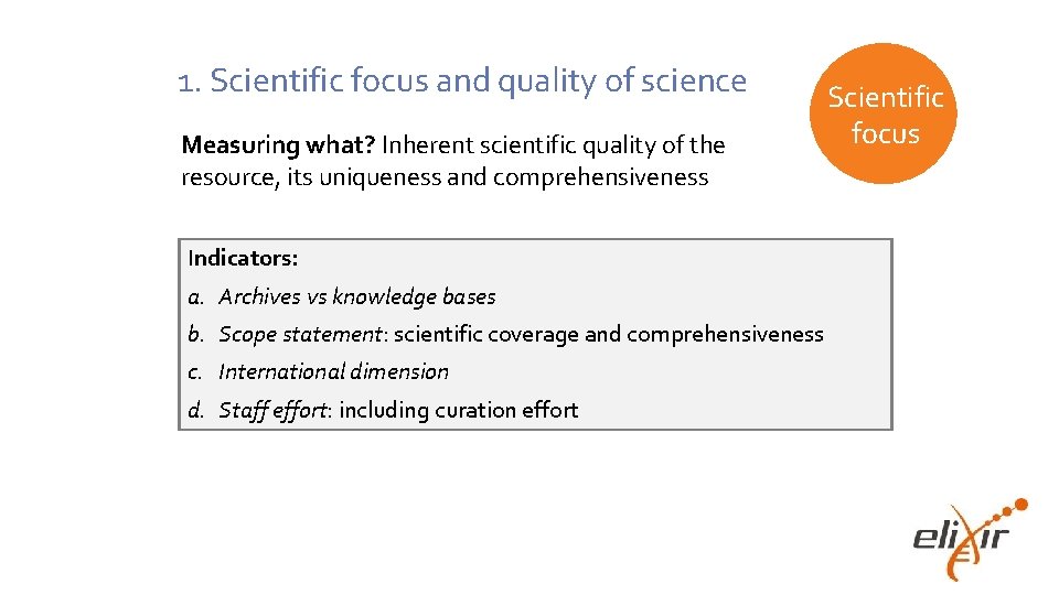 1. Scientific focus and quality of science Measuring what? Inherent scientific quality of the