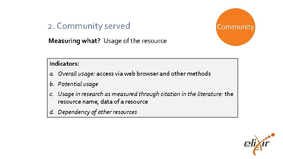 2. Community served Community Measuring what? Usage of the resource Indicators: a. Overall usage: