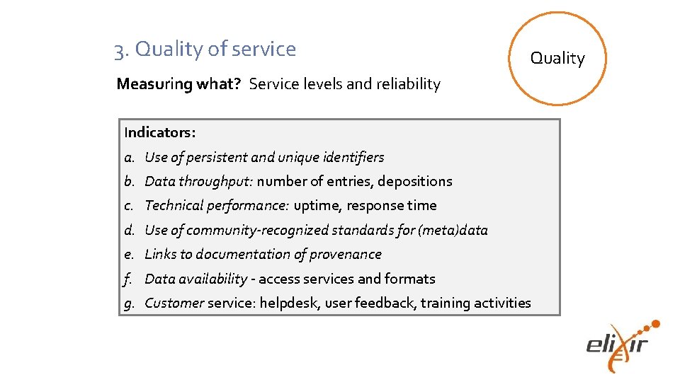 3. Quality of service Quality Measuring what? Service levels and reliability Indicators: a. Use