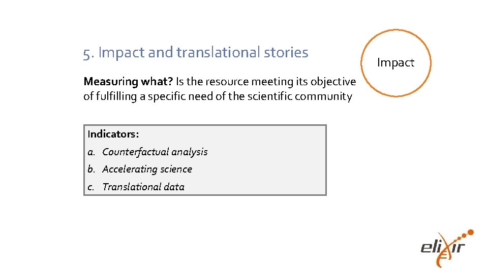 5. Impact and translational stories Measuring what? Is the resource meeting its objective of