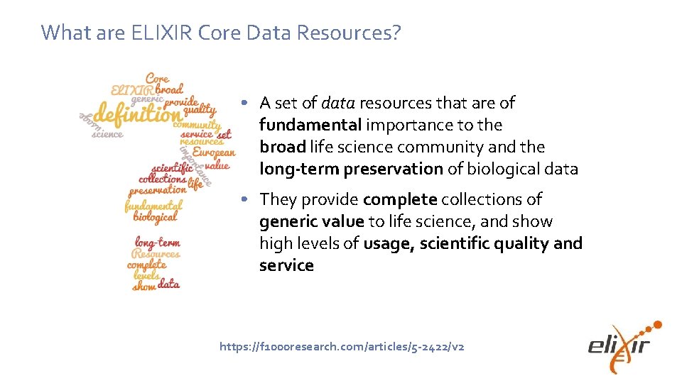 What are ELIXIR Core Data Resources? • A set of data resources that are