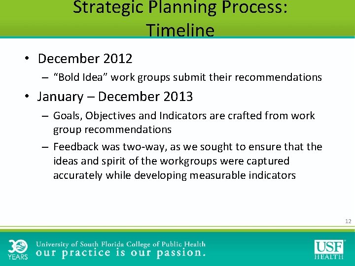 Strategic Planning Process: Timeline • December 2012 – “Bold Idea” work groups submit their Strategic Planning Process: Timeline • December 2012 – “Bold Idea” work groups submit their