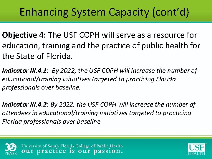 Enhancing System Capacity (cont’d) Objective 4: The USF COPH will serve as a resource Enhancing System Capacity (cont’d) Objective 4: The USF COPH will serve as a resource
